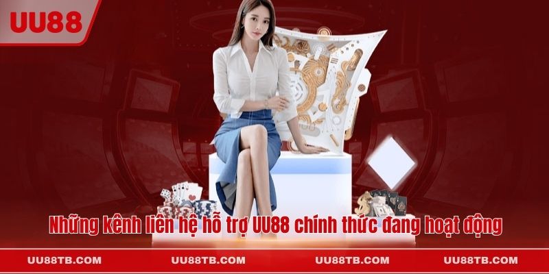Những kênh liên hệ hỗ trợ UU88 chính thức đang hoạt động
